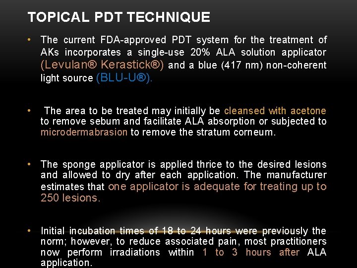 TOPICAL PDT TECHNIQUE • The current FDA-approved PDT system for the treatment of AKs