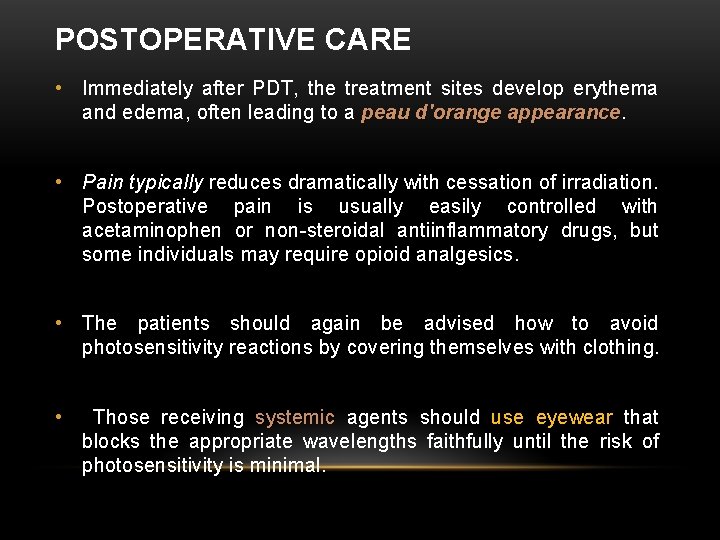 POSTOPERATIVE CARE • Immediately after PDT, the treatment sites develop erythema and edema, often