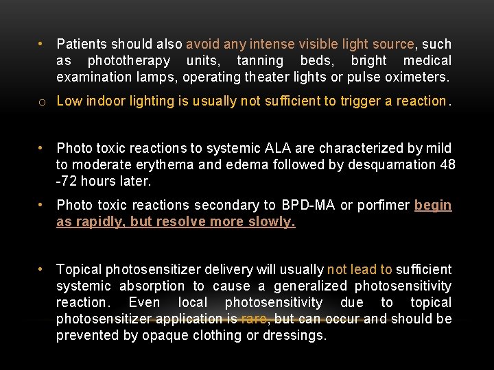  • Patients should also avoid any intense visible light source, such as phototherapy