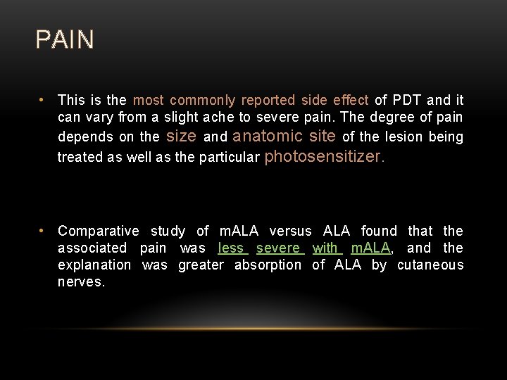 PAIN • This is the most commonly reported side effect of PDT and it