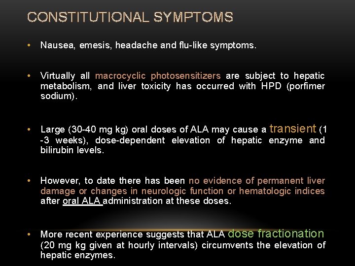 CONSTITUTIONAL SYMPTOMS • Nausea, emesis, headache and flu-like symptoms. • Virtually all macrocyclic photosensitizers