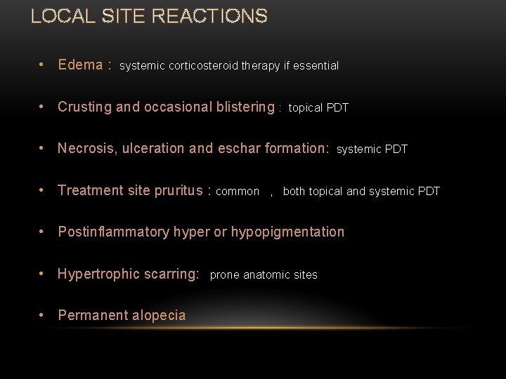 LOCAL SITE REACTIONS • Edema : systemic corticosteroid therapy if essential • Crusting and