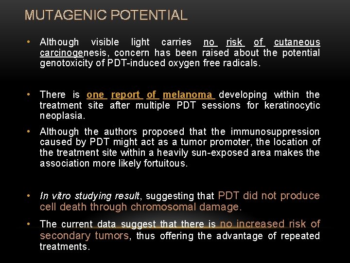 MUTAGENIC POTENTIAL • Although visible light carries no risk of cutaneous carcinogenesis, concern has