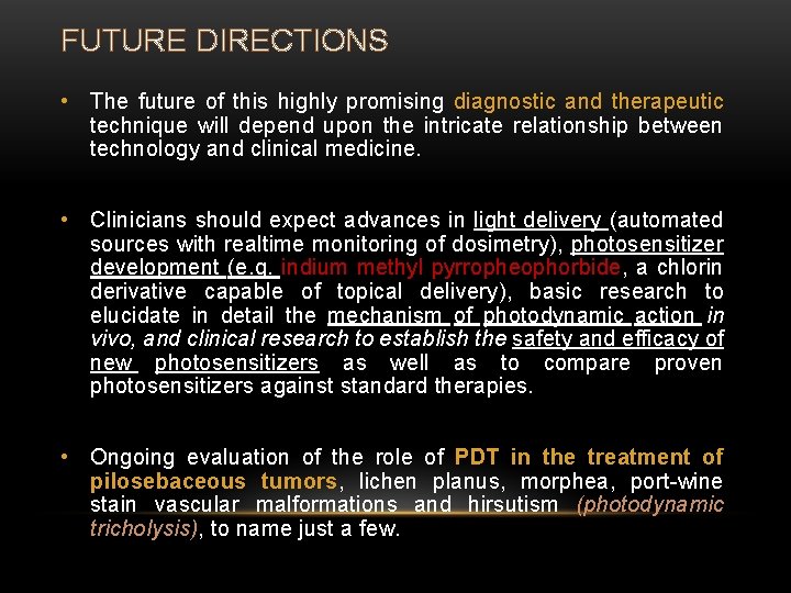 FUTURE DIRECTIONS • The future of this highly promising diagnostic and therapeutic technique will