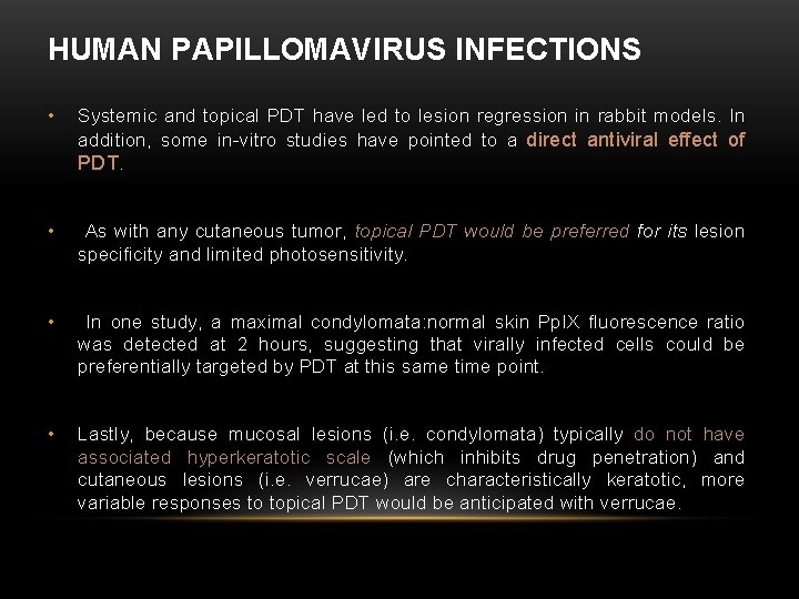 HUMAN PAPILLOMAVIRUS INFECTIONS • Systemic and topical PDT have led to lesion regression in