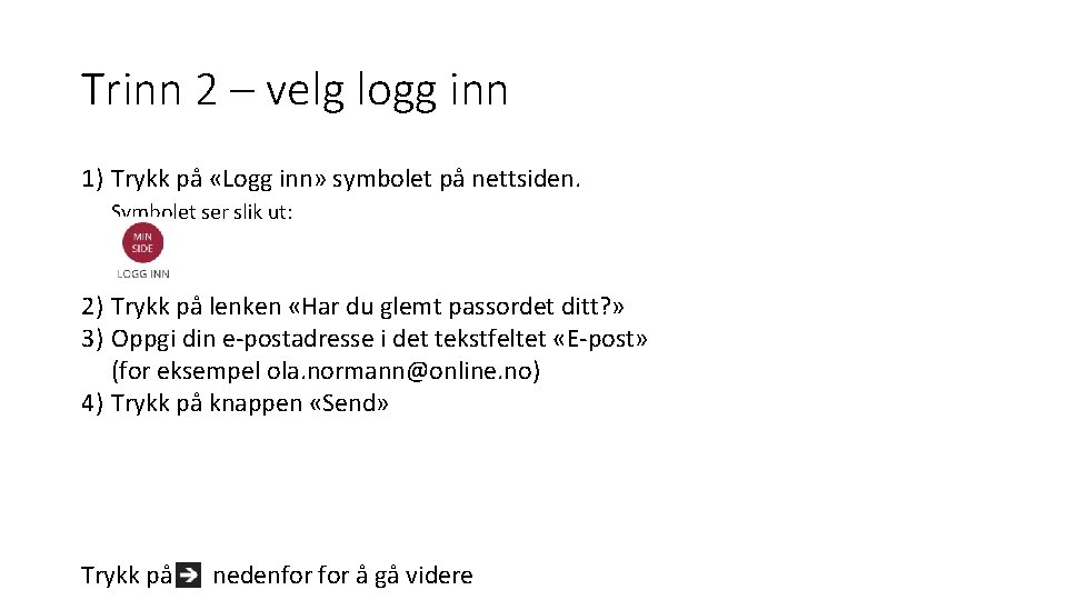 Trinn 2 – velg logg inn 1) Trykk på «Logg inn» symbolet på nettsiden.