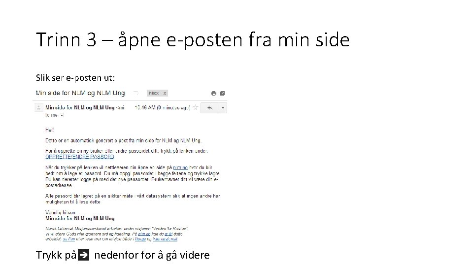 Trinn 3 – åpne e-posten fra min side Slik ser e-posten ut: Trykk på