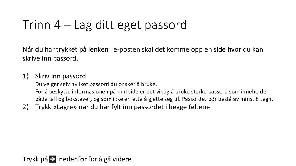 Trinn 4 – Lag ditt eget passord Når du har trykket på lenken i