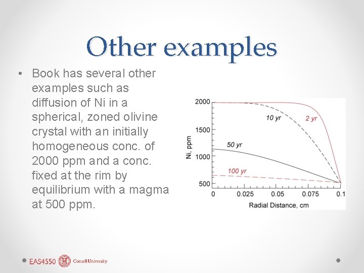 Other examples • Book has several other examples such as diffusion of Ni in