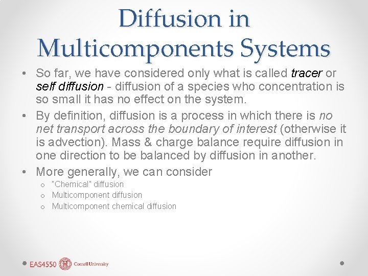 Diffusion in Multicomponents Systems • So far, we have considered only what is called