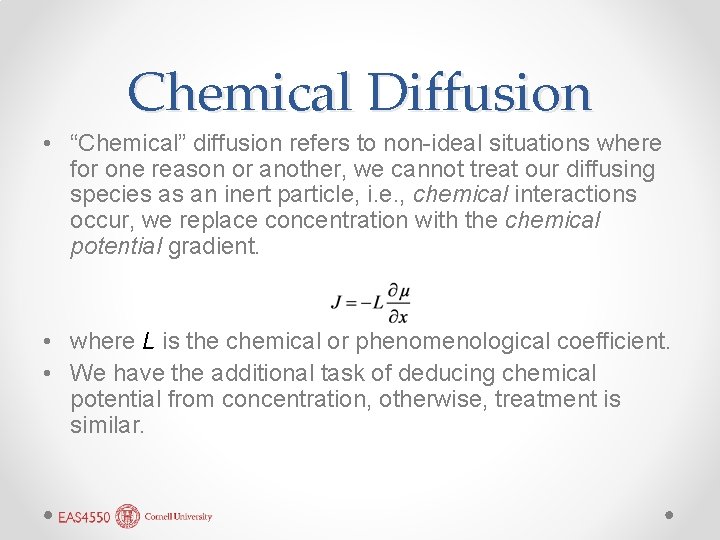 Chemical Diffusion • “Chemical” diffusion refers to non-ideal situations where for one reason or