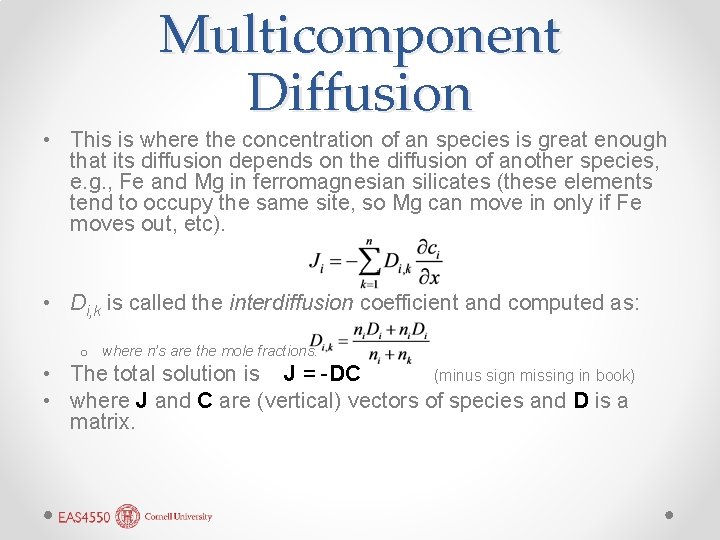 Multicomponent Diffusion • This is where the concentration of an species is great enough