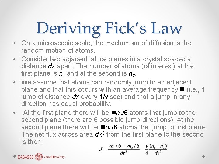 Deriving Fick’s Law • On a microscopic scale, the mechanism of diffusion is the