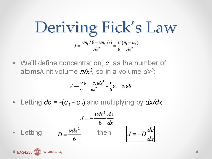 Deriving Fick’s Law • We’ll define concentration, c, as the number of atoms/unit volume