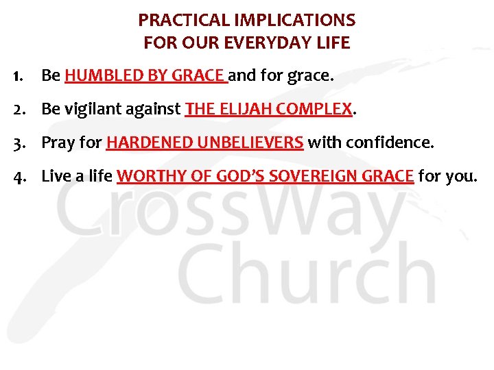 PRACTICAL IMPLICATIONS FOR OUR EVERYDAY LIFE 1. Be HUMBLED BY GRACE and for grace.