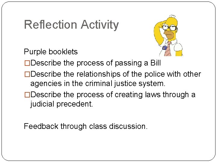 Reflection Activity Purple booklets �Describe the process of passing a Bill �Describe the relationships