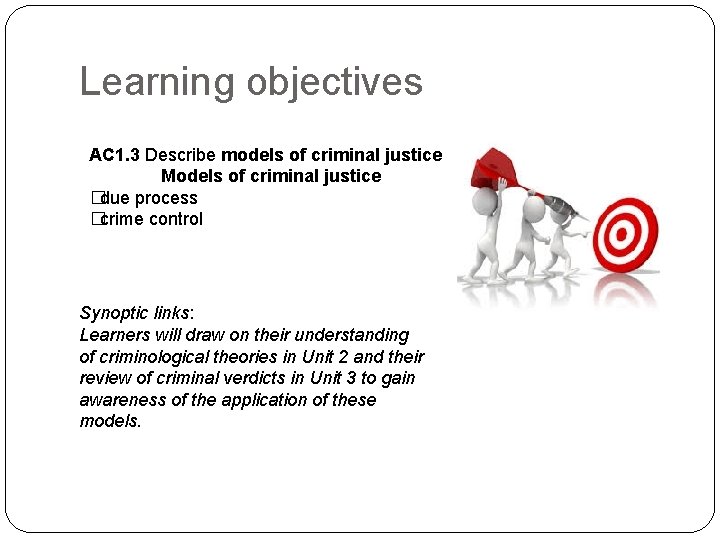 Learning objectives AC 1. 3 Describe models of criminal justice Models of criminal justice