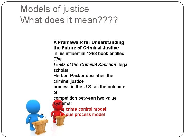 Models of justice What does it mean? ? A Framework for Understanding the Future