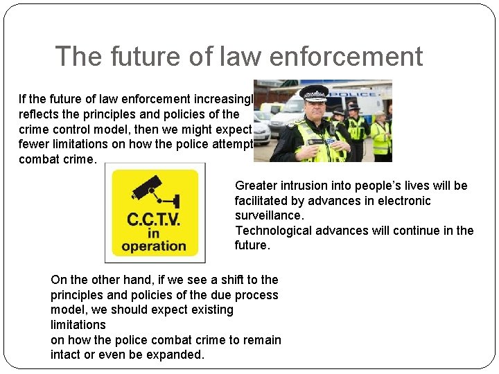 The future of law enforcement If the future of law enforcement increasingly reflects the