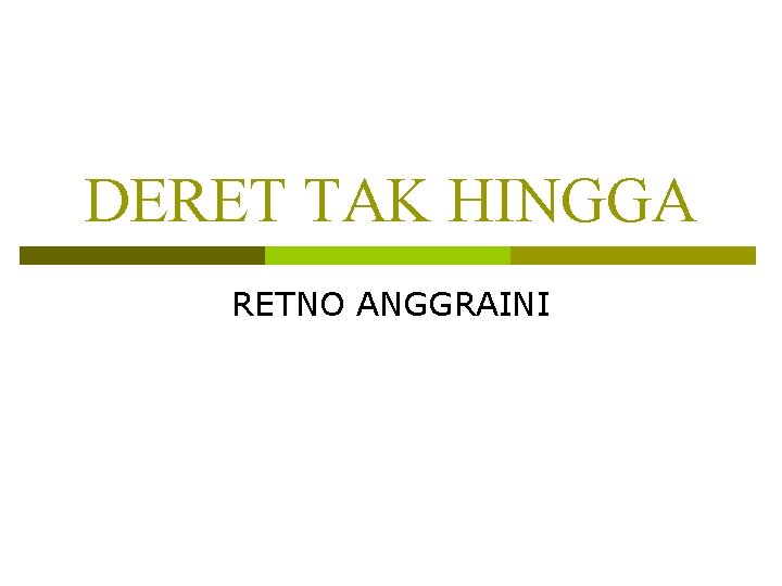 DERET TAK HINGGA RETNO ANGGRAINI 