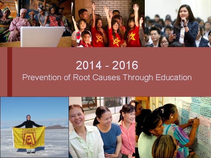 2014 - 2016 Prevention of Root Causes Through Education 