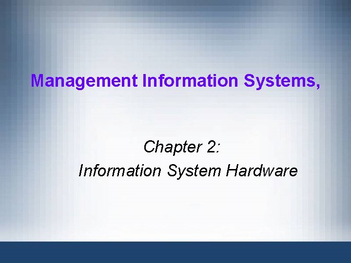 Management Information Systems, Chapter 2: Information System Hardware 