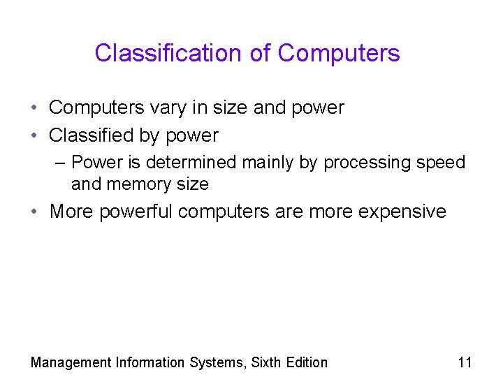 Classification of Computers • Computers vary in size and power • Classified by power