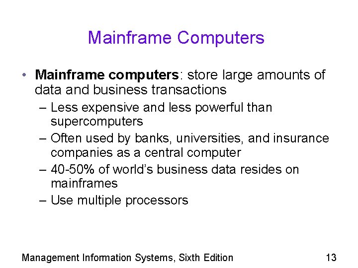 Mainframe Computers • Mainframe computers: store large amounts of data and business transactions –
