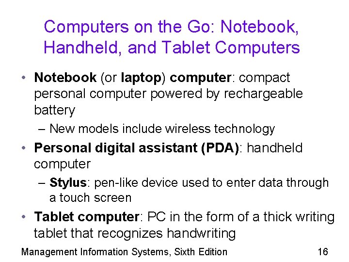 Computers on the Go: Notebook, Handheld, and Tablet Computers • Notebook (or laptop) computer: