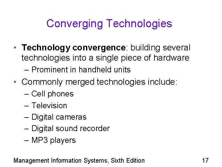 Converging Technologies • Technology convergence: building several technologies into a single piece of hardware