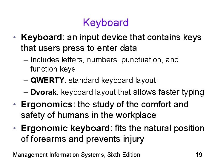 Keyboard • Keyboard: an input device that contains keys that users press to enter