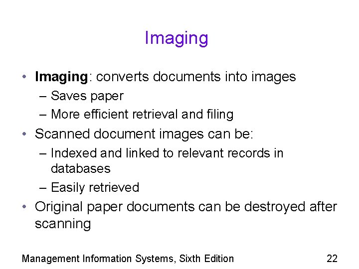 Imaging • Imaging: converts documents into images – Saves paper – More efficient retrieval