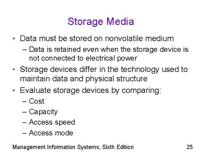 Storage Media • Data must be stored on nonvolatile medium – Data is retained