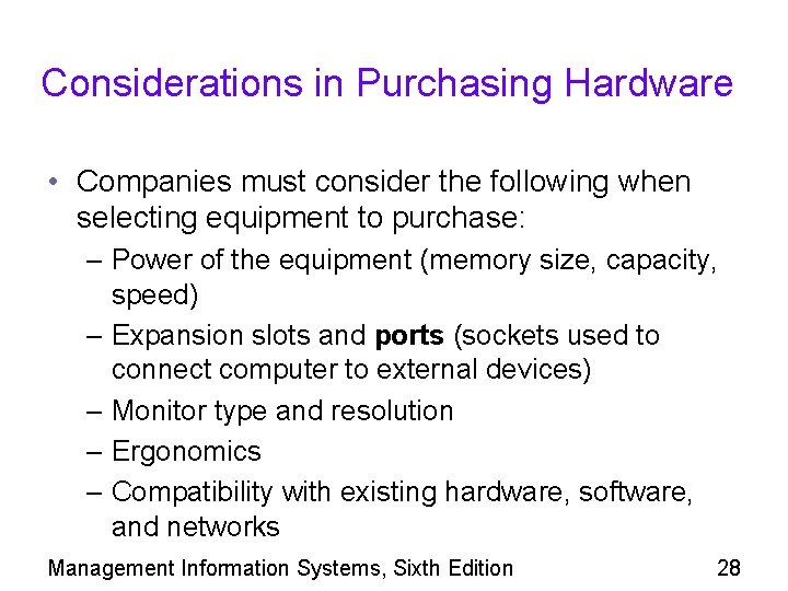 Considerations in Purchasing Hardware • Companies must consider the following when selecting equipment to