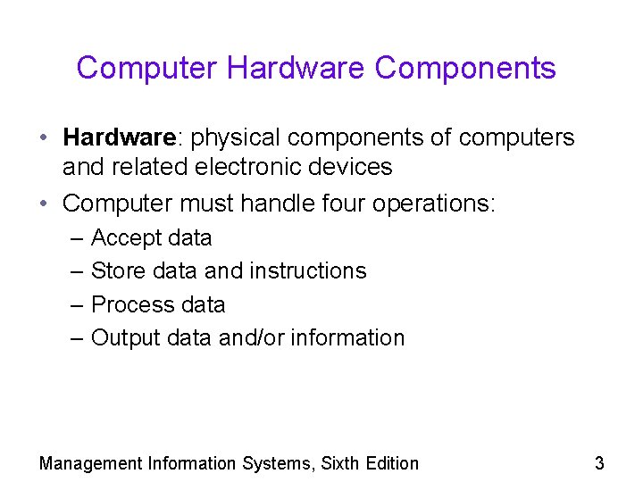 Computer Hardware Components • Hardware: physical components of computers and related electronic devices •