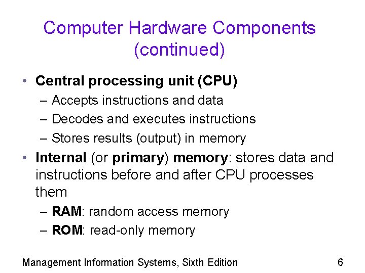 Computer Hardware Components (continued) • Central processing unit (CPU) – Accepts instructions and data