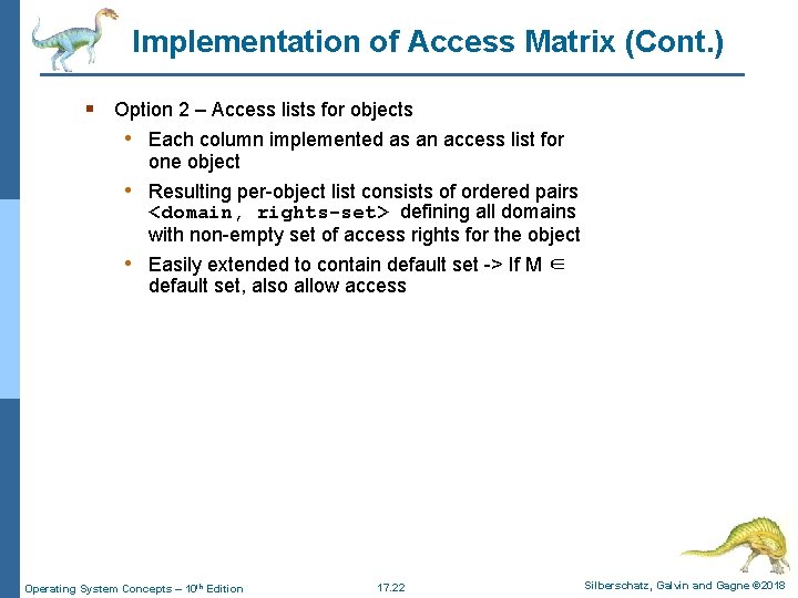 Implementation of Access Matrix (Cont. ) § Option 2 – Access lists for objects