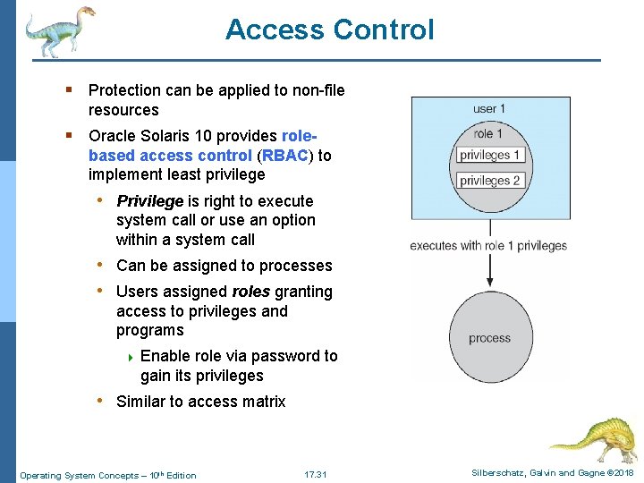 Access Control § Protection can be applied to non-file resources § Oracle Solaris 10