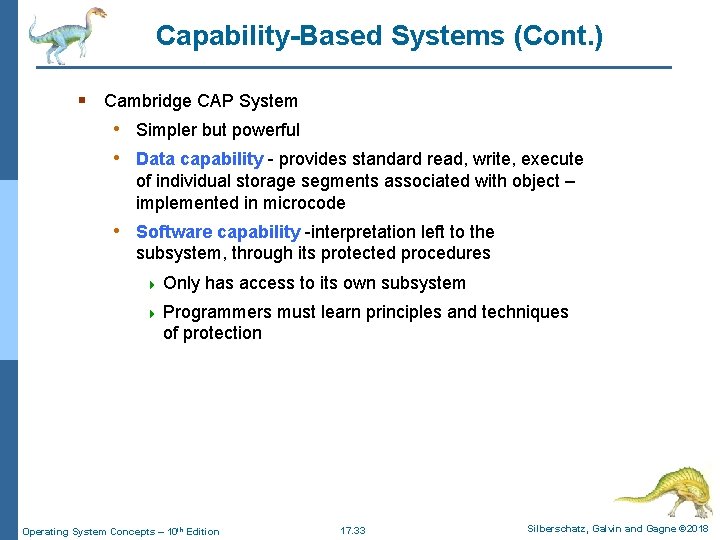 Capability-Based Systems (Cont. ) § Cambridge CAP System • Simpler but powerful • Data