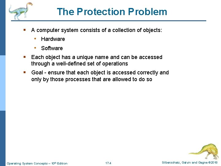 The Protection Problem § A computer system consists of a collection of objects: •