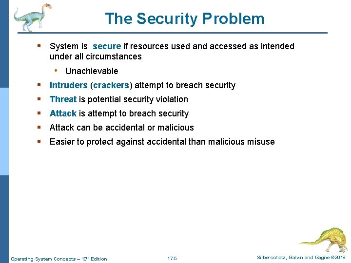 The Security Problem § System is secure if resources used and accessed as intended