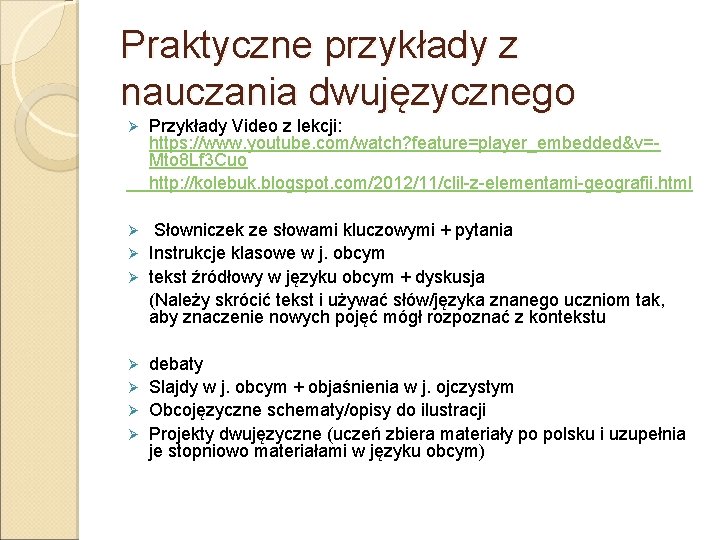 Praktyczne przykłady z nauczania dwujęzycznego Ø Przykłady Video z lekcji: https: //www. youtube. com/watch? Praktyczne przykłady z nauczania dwujęzycznego Ø Przykłady Video z lekcji: https: //www. youtube. com/watch?
