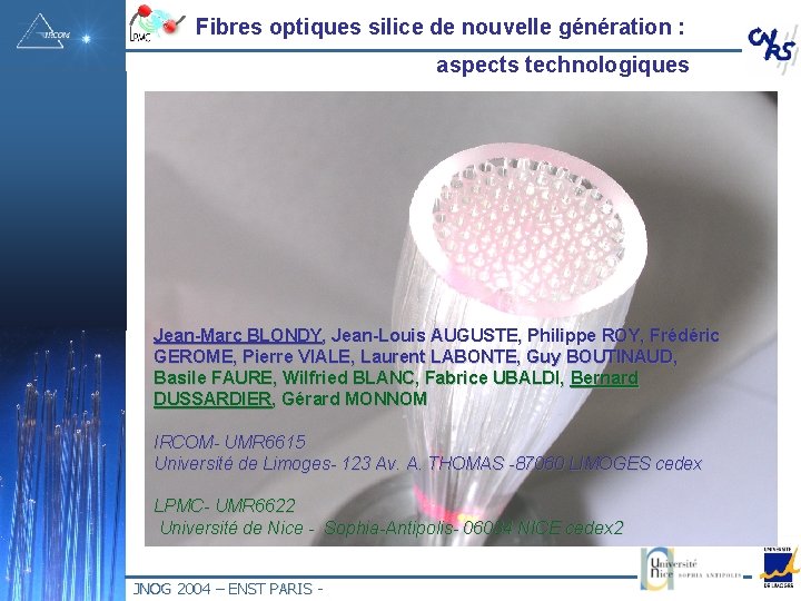 Fibres optiques silice de nouvelle génération : aspects technologiques Jean-Marc BLONDY, Jean-Louis AUGUSTE, Philippe
