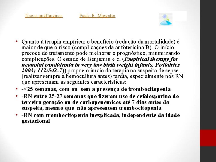 Novos antifúngicos Paulo R. Margotto • Quanto à terapia empírica: o benefício (redução da