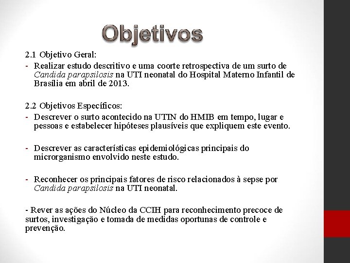 2. 1 Objetivo Geral: - Realizar estudo descritivo e uma coorte retrospectiva de um