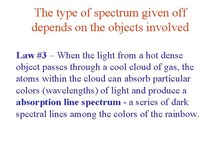 The type of spectrum given off depends on the objects involved Law #3 –