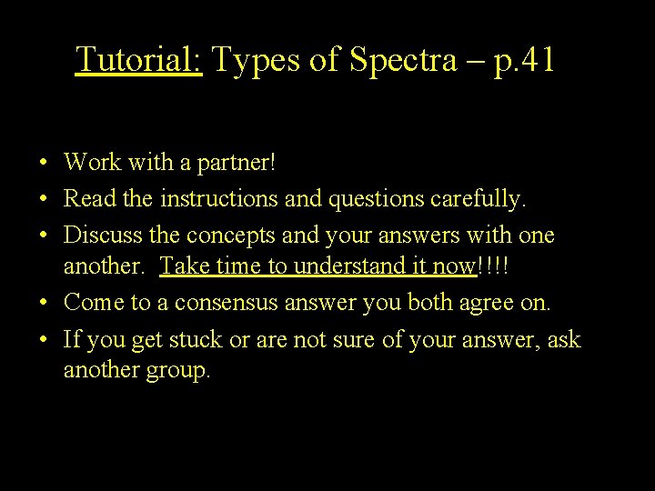 Tutorial: Types of Spectra – p. 41 • Work with a partner! • Read