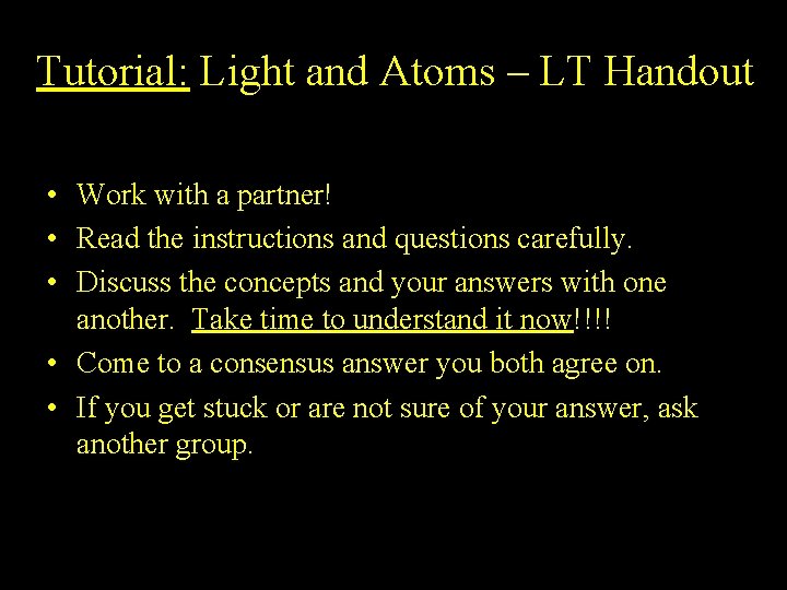 Tutorial: Light and Atoms – LT Handout • Work with a partner! • Read