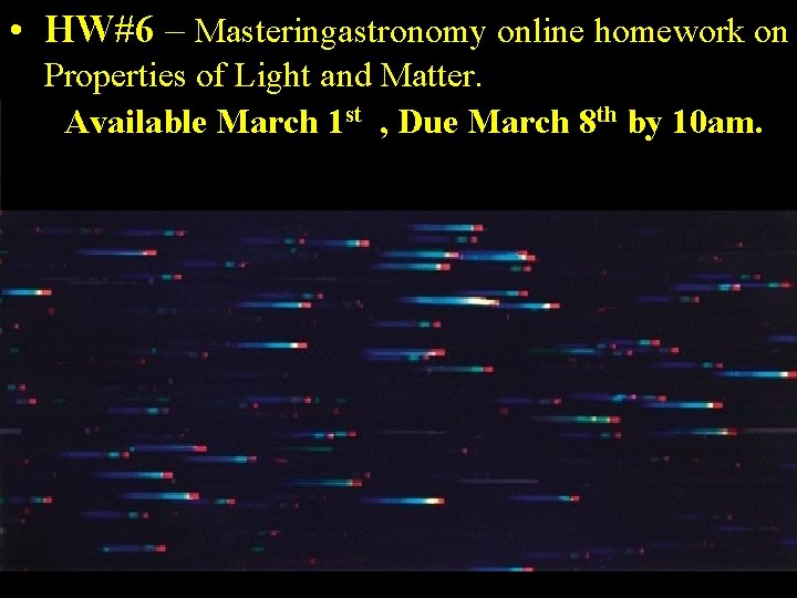  • HW#6 – Masteringastronomy online homework on The Origin and Nature of Light