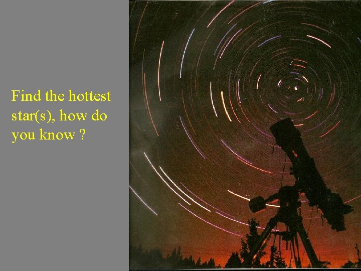 Find the hottest star(s), how do you know ? 